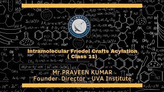 Intramolecular Friedel Crafts Acylation  Class XI  Praveen Kumar [upl. by Egwin]