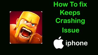 Fix Clash Of Clans App Keeps Crashing Problem on iPhone  Clash Of Clans Crash issue on Ios [upl. by Evie]