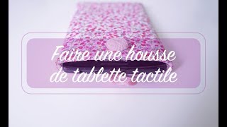 La housse molletonnée pour tablette tactile tuto pour débutant [upl. by Gere57]