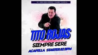 Tito Rojas  Siempre Seré Acapella Starter 82 Bpm DJJamsMclarensMix [upl. by Llenrub]