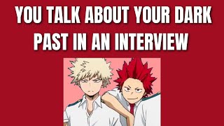 You talk about your dark past in an interview  Kiribaku x listener [upl. by Anahc]