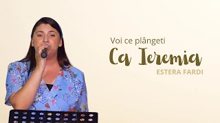 Estera Fardi  Voi ce plângeți ca Ieremia  OFFICIAL VIDEO [upl. by Arikahs]