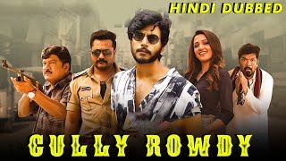 Gully Rowdy Hindi Dubbed Full Movie  Gally Rowdy Full Movie Hindi Dubbed  Release Date Confirmed [upl. by Yttak]