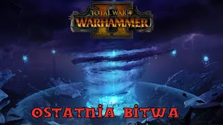 Total War Warhammer 2 Ostatnia Bitwa KONIEC [upl. by Yzmar]