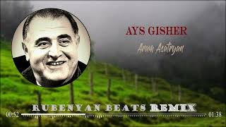 Aram Asatryan  Ays Gisher Rubenyan Beats Remix [upl. by Octave698]