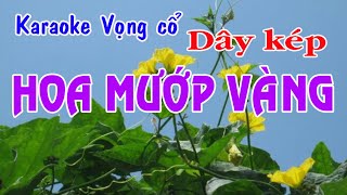 Karaoke vọng cổ HOA MƯỚP VÀNG  DÂY KÉP [upl. by Marra]