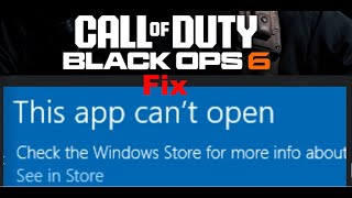 Fix Call of Duty Black Ops 6 Error This App Cant Open Check The Windows Store For More Info [upl. by Drol]