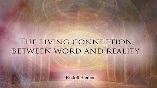 The Living Connection Between Word and Reality by Rudolf Steiner [upl. by Vange]