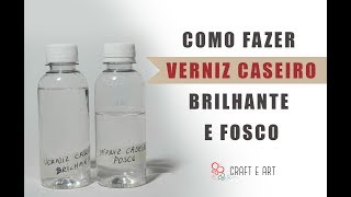 COMO FAZER VERNIZ CASEIRO FOSCO E BRILHANTE ARTESANATO  CRAFT E ART [upl. by Ednew]