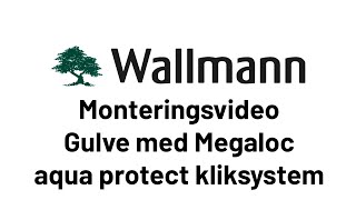 Wallmann monteringsvideo  gulve med Megaloc aqua protect kliksystem [upl. by Lessur834]