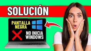 Solución Pantalla Negra O No Inicia Windows 2024 [upl. by Ebby]