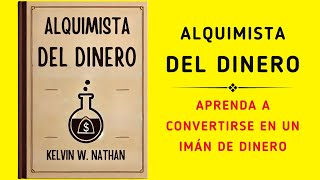 Alquimista Del Dinero Aprenda A Convertirse En Un Imán De Dinero Audiolibro [upl. by Aurore874]