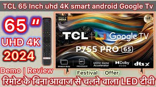 New Tcl 65 inch Uhd 4K Smart android Google Led tv With Hands Free Voice Control Review ॥65P755 Pro [upl. by Skip]