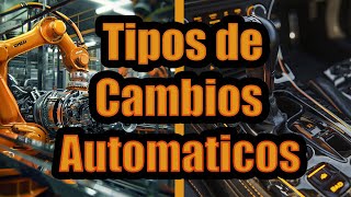 CONOCE Los TIPOS De CAJAS De CAMBIO AUTOMATICAS [upl. by Malchy172]