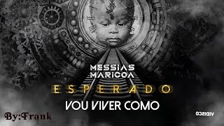 Messias Maricoa  Vou viver como Lyric [upl. by Htezzil]