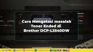 Cara mengatasi toner ended brother DCP L2540DW setelah isi toner  tutorial89 [upl. by So]