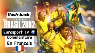 Flashback Brésil 2002 Eurosport 🌍 Commentaire En Francais🇫🇷 Coupe Du Monde 2002 [upl. by Henghold]