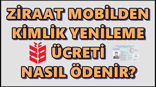 Yeni Kimlik Ücreti İnternetten Yatırma Ziraat Mobil  Kayıp Kimlik Ücreti Nereye Yatırılır [upl. by Leisha]