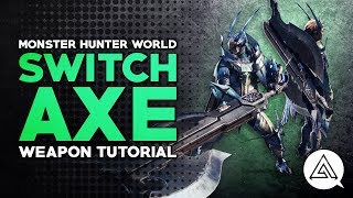 Monster Hunter World  Switch Axe Tutorial [upl. by Massab]