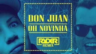 Mc Don Juan  Ôh Novinha DJ Ryder Remix [upl. by Aksehcnarf]