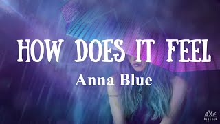 Anna Blue  How Does It Feel Lyrics [upl. by Alyss]