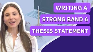 Writing a Strong Band 6 Thesis Statement [upl. by Aurelea]