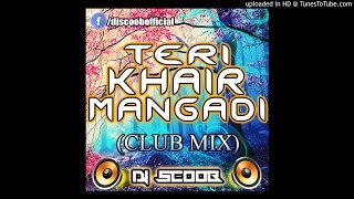 Teri Khair Mangdi Club Mix DJ Scoob [upl. by Helene]