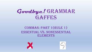 Goodbye Grammar Gaffes Commas nonessential vs essential elements [upl. by Jacob]