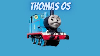 Thomas OS [upl. by Enwahs]