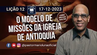 EBD  Lição 12  Adultos  O Modelo de Missões da Igreja de Antioquia  4 Trimestre 2023 [upl. by Amjan]