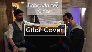 Ogan Han  Bahçada Yeşil Çınar Gitar Cover [upl. by Deragon]