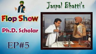 Jaspal Bhattis Flop Show  PhD Scholar  Ep 05 [upl. by Ninetta]