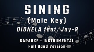 SINING  MALE KEY  FULL BAND KARAOKE  INSTRUMENTAL  DIONELA feat Jay R [upl. by Zil748]