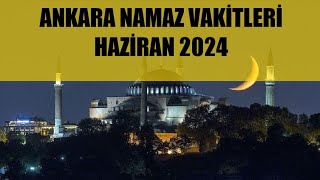 Ankara Namaz Vakitleri  HAZİRAN 2024 [upl. by Athiste]