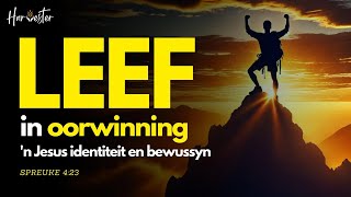 1 Leef in Oorwinning  n Jesus identiteit en bewussyn [upl. by Koffman]