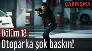 Çarpışma 18 Bölüm  Otoparka Şok Baskın [upl. by Tronna149]