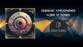 Cinematic Atmospheres ALBUM 12 SONGS [upl. by Ayhtnic464]