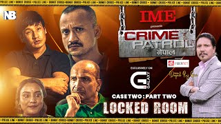 CRIME PATROL NEPAL  Case 2  Locked Room  Part 2 [upl. by Alric910]