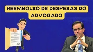 Reembolso de Despesas do Advogado [upl. by Aitenev]