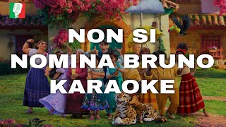 NON SI NOMINA BRUNO KARAOKE ENCANTO base karaoke italiano🎤 [upl. by Idelle907]