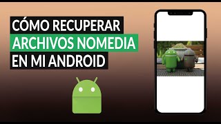 Cómo Abrir y Recuperar Archivos Nomedia en mi Android  Fácil y Rápido [upl. by Plath619]