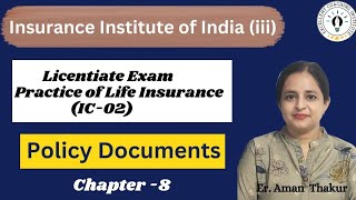 Practice of Life Insurance IC 02 Chap 8  Policy Documents  Licentiate ExamErAman [upl. by Tuinenga]