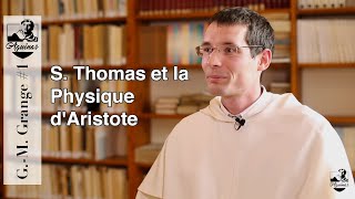 GM Grange 1  Pourquoi S Thomas atil commenté la Physique dAristote [upl. by Annaxor460]