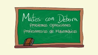 Problema de números oposiciones secundaria matemáticas [upl. by Feeley579]