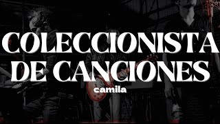 COLECCIONISTA DE CANCIONES  Camila  Letra [upl. by Hultgren29]