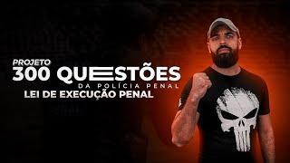 300 QUESTÕES POLICIA PENAL  EP 7  LEI DE EXECUÇÃO PENAL [upl. by Schellens206]