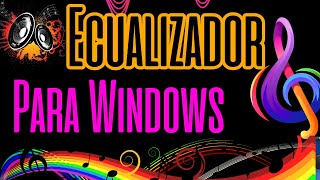 POTENTE ECUALIZADOR de Sonido y Música para PC con Windows [upl. by Wicks800]