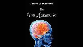 The Power of Concentration Theron Q Dumont Full CD Audio Book [upl. by Nnyluqcaj183]