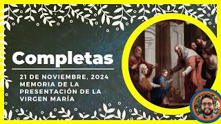 🌜ORACION DE LA NOCHE🌜 21 de Noviembre De 2024  COMPLETAS DE HOY  Liturgia de las horas [upl. by Eceirtal]