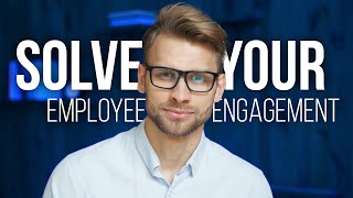 How to Solve Your Employee Engagement [upl. by Adnawuj]